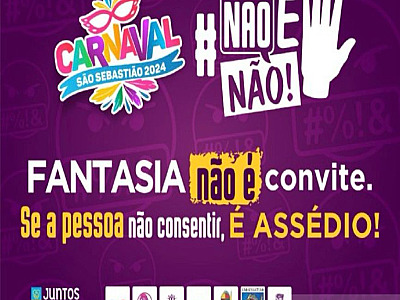 “Não é Não!”: Campanha contra assédio sexual estará nas ruas no Carnaval de S.S