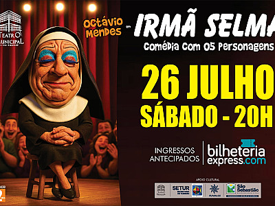 Teatro Municipal de São Sebastião recebe o espetáculo de comédia ‘Irmã Selma’ com Octávio Mendes