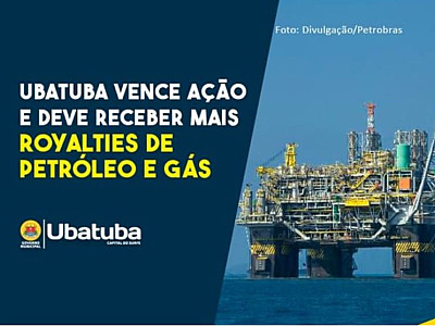 Ubatuba comemora vitória na Justiça que pode reajustar valor do recebimento dos royalties